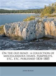 On the old road a collection of miscellaneous essays, pamphlets, etc., etc. published 1834-1885,117958855X,9781179588551
