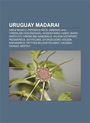 Uruguay Madarai Uregi Bagoly, Peposaca Rece, Amerikai Uhu, Voroslabu Kigyaszdaru, Hosszufarku Canko, Baird-Partfuto, Voroslabu Kardina,1232908568,9781232908562