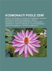 Kosmonauti Podle Zemi Ameri Ti Astronauti, Austral Ti Kosmonauti, Belgi Ti Astronauti, Brazil Ti Kosmonauti, Brit Ti Kosmonauti,1233328808,9781233328802