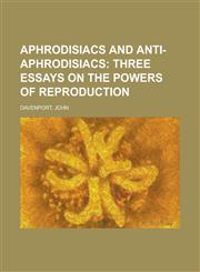 Aphrodisiacs and Anti-Aphrodisiacs,1153807106,9781153807104