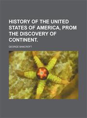 HISTORY OF THE UNITED STATES OF AMERICA, PROM THE DISCOVERY OF CONTINENT.,1151020893,9781151020895
