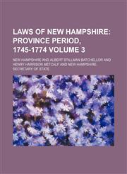 Laws of New Hampshire Volume 3;  Province period, 1745-1774,1150355093,9781150355097
