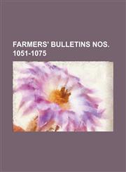 Farmers' Bulletins Nos. 1051-1075,113025187X,9781130251876