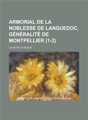 Armorial de La Noblesse de Languedoc, Generalite de Montpellier (1-2 ),1234615045,9781234615048