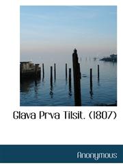 Glava Prva Tilsit. (1807),1116445115,9781116445114