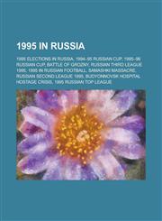 1995 in Russia Battle of Grozny, Russian Third League 1995, 1995 in Russian Football, Samashki Massacre, Russian Second League 1995,1155999835,9781155999838