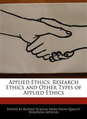 Applied Ethics Research Ethics and Other Types of Applied Ethics,1170094686,9781170094686