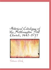 Historical Catalogue of the Northampton First Church, 1661-1891,1115569570,9781115569576