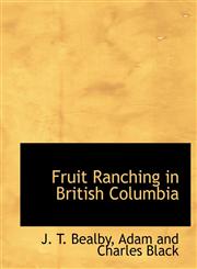 Fruit Ranching in British Columbia,114056143X,9781140561439
