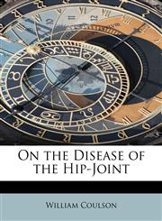 On the Disease of the Hip-Joint,1115985833,9781115985833