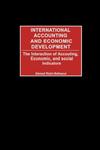 International Accounting and Economic Development The Interaction of Accounting, Economic, and Social Indicators,1567205046,9781567205046