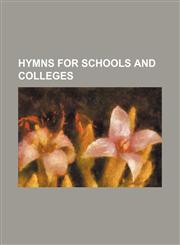 Hymns for Schools and Colleges,1236467329,9781236467324