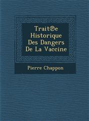 Trait℗e Historique Des Dangers De La Vaccine,1286858399,9781286858394