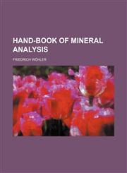 Hand-book of mineral analysis,1150219327,9781150219320