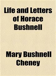 Life and Letters of Horace Bushnell,1152220241,9781152220249