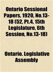 Ontario Sessional Papers, 1920, No.13-18 (52, Pt.4, 15th Legislature, 6th Session, No.13-18),1153413868,9781153413862