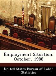 Employment Situation October, 1988,1288413890,9781288413898