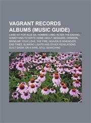 Vagrant Records albums (Music Guide) Liebe ist für alle da, Hombre Lobo, Alter the Ending, Something to Write Home About, Beggars, Crimson,1155814800,9781155814803