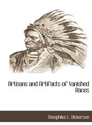 Artisans and Artifacts of Vanished Races,1117875741,9781117875743