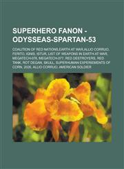 Superhero Fanon - Odysseas-spartan-53 Coalition of Red Nations,Earth at War,Allio Corruo, Ferito, Ignis, Istur, List of Weapons in Earth at War, Megatech-076, Megatech-077, Red Destroyers, Red Tank, Rot Degan, Skull,1234676753,9781234676759