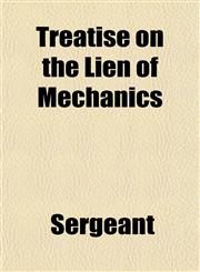 Treatise on the Lien of Mechanics,1152081357,9781152081352