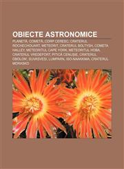 Obiecte astronomice Planetă, Cometă, Corp ceresc, Craterul Rochechouart, Meteorit, Craterul Boltysh, Cometa Halley, Meteoritul Cape York,1232950939,9781232950936