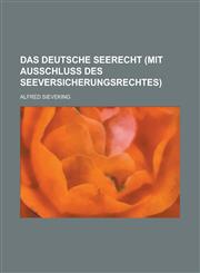 Das Deutsche Seerecht (Mit Ausschluss Des Seeversicherungsrechtes),1234354616,9781234354619
