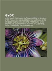 Gy R Gy R Folyoi Es Szigetei, Gy R Gazdasaga, Gy R Hidjai, Gy R Ipara, Gy R Kozlekedese, Gy R Muzeumai, Gy R M Veszeti Elet,1233348469,9781233348466
