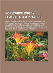 Yorkshire rugby league team players Derek Turner, Ken Traill, Geoffrey Clarkson, Neil Fox, Nigel Stephenson, Robert Irving, Keith Senior,1233182625,9781233182626