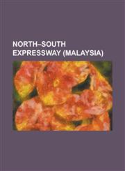 North-South Expressway (Malaysia) Butterworth-Kulim Expressway, Johor-Singapore Causeway, New Klang Valley Expressway, North-South Expressway Central,1230814221,9781230814223