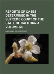 Reports of Cases Determined in the Supreme Court of the State of California Volume 58,1235824780,9781235824784