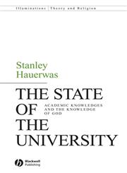 The State of the University Academic Knowledges and the Knowledge of God,1405162481,9781405162487