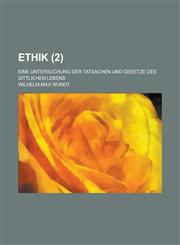 Ethik (2); Eine Untersuchung Der Tatsachen Und Gesetze Des Sittlichen Lebens,1234910136,9781234910136
