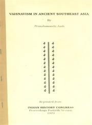 Vaisnavism in Ancient South East Asia Reprinted from Indian History Congress : Proceedings 40th Session
