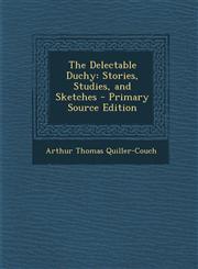 Delectable Duchy Stories, Studies, and Sketches,1289469776,9781289469771