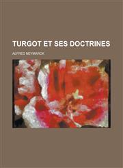 Turgot Et Ses Doctrines,1155021517,9781155021515