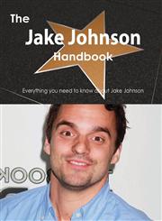 The Jake Johnson Handbook - Everything You Need to Know about Jake Johnson,148850282X,9781488502828