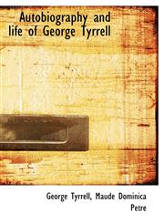 Autobiography and life of George Tyrrell,1140182919,9781140182917