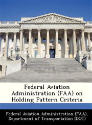 Federal Aviation Administration (FAA) on Holding Pattern Criteria,1249180104,9781249180104