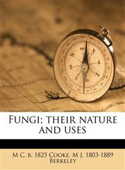 Fungi; their nature and uses,1177424207,9781177424202