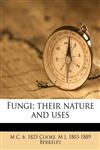 Fungi; their nature and uses,1177424207,9781177424202