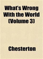 What's Wrong With the World (Volume 3),1153207575,9781153207577