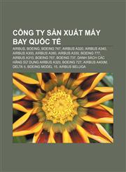 Công ty sản xuất máy bay quốc tế Airbus, Boeing, Boeing 747, Airbus A320, Airbus A340, Airbus A300, Airbus A380, Airbus A330, Boeing 777,1233868063,9781233868063