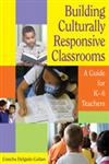 Building Culturally Responsive Classrooms A Guide for K-6 Teachers,141292619X,9781412926195