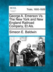 George A. Emerson Vs. The New York and New England Railroad Company, Et Als.,1275080677,9781275080676