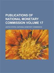 Publications of National Monetary Commission Volume 17,1236775783,9781236775788