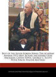 Best of the Silver Screen Series The Academy Awards  1972 (Best Actor), including Gene Hackman, Chaim Topol, George C. Scott, Peter Finch, Walter Matthau,117117151X,9781171171515