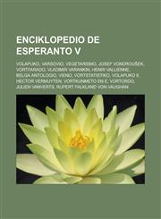 Enciklopedio de Esperanto V Volapuko, Varsovio, Vegetarismo, Josef Vondroušek, Vortfarado, Vladimir Varankin, Henri Vallienne, Belga antologio, Vieno, Vortstatistiko, Volapuko II, Hector Vermuyten, Vortkunmeto en E, Vortordo, Julien Vanverts,1232959081,9781232959083