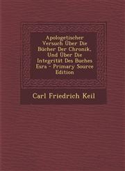 Apologetischer Versuch Über Die Bücher Der Chronik, Und Über Die Integrität Des Buches Esra - Primary Source Edition,129483911X,9781294839118