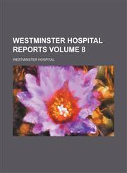 Westminster Hospital reports Volume 8,1150955813,9781150955815